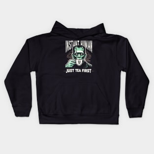 Frankenstein drinking a cup of tea - Instant human, just tea first Kids Hoodie